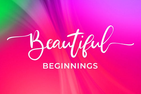 Beautiful Beginnings - 06-08-2025